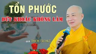 Những Việc TỔN PHƯỚC Tuyệt Đối Không Nên Làm - Cần Kíp Lắm. Thầy Thích Trí Huệ