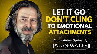 5 Ways to Let Go of People | Alan Watts Motivational Speech