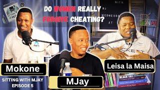 SITTING WITH MJAY | EPISODE 5: Do Women Forgive Cheating? A conversation With Leisa and Mokone