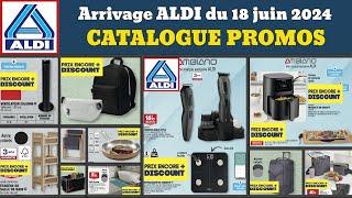 catalogue ALDI du 18 au 24 juin 2024  arrivage déco maison  Promos cuisine voyage publicité