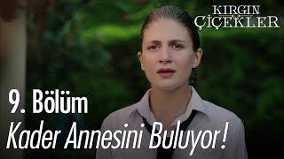 Kader annesini buluyor! - Kırgın Çiçekler 9. Bölüm