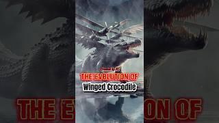 🟠 The Evolution of Winged Crocodile 