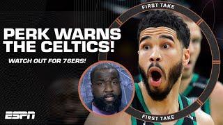 Perk warns the Celtics to watch out for the 76ers in the East  | First Take