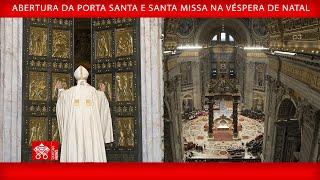 Abertura da Porta Santa e Santa Missa na Véspera de Natal - Papa Francisco 24 de dezembro de 2024