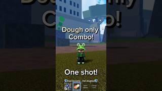 Only dough combo one shot! #bloxfruits #roblox