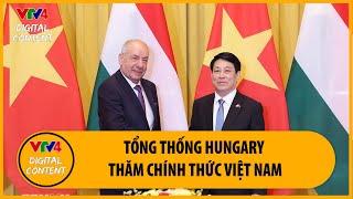 Chủ tịch nước Lương Cường chủ trì lễ đón, hội đàm với Tổng thống Hungary | VTV4