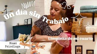 MAMÁ MAESTRA Un día sin trabajo ‍LIMPIEZA de mi cuarto  Tiempo con mi hija  