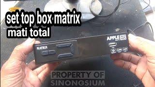 cara memperbaiki set top box matrix aple mati total