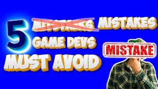 5 MISTAKES All Game Developers MUST Avoid - Sunday Spotlight