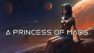 Dark Sci-Fi & Fantasy Story "A Princess of Mars" | Full Audiobook | Classic Science Fiction