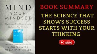 Book Summary Mind Your Mindset: The Science Success Thinking by Michael Hyatt | #freeaudiobook