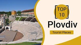 Top 10 Best Tourist Places to Visit in Plovdiv | Bulgaria - English