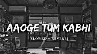 Aaoge Tum Kabhi - The Local Train [Slowed & Reverb] BEST LYRICS HUB ||