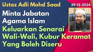 Ust Adli Mohd Saad: Minta Jabatan Agama Islam Keluarkan Senarai Wali, Kubur Keramat YangBoleh Diseru