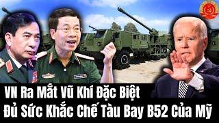 Việt Nam Ra Mắt Vũ Khí Đặc Biệt Đủ Sức Khắc Chế Tàu Bay B52 Của Mỹ