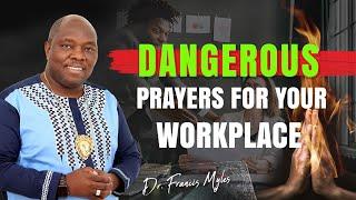 Dangerous Prayers For Your Workplace | Dr. Francis Myles