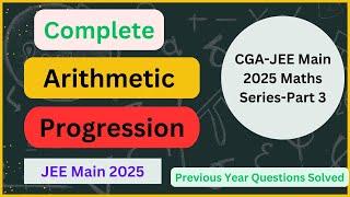 IIT JEE 2025: Complete Arithmetic Progression and Problems | PYQ |CGA-JEE Maths Series