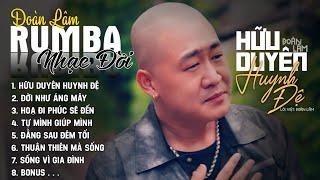 HỮU DUYÊN HUYNH ĐỆ - LK RUMBA | ALBUM NHẠC ĐỜI XUẤT SẮC NHẤT 2024 | LK ĐOÀN LÂM RUMBA CỰC HOT