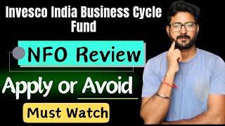 Invesco India Business Cycle Fund NFO Review || Apply or Avoid || Invesco India Mutual Fund