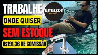 Trabalhe para Amazon no Home Office sem precisar de estoque e DropShipping! TUTORIAL R$191 por venda