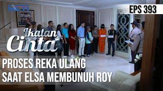 PALING DITUNGGU PROSES REKA ULANG️SAAT ELSA MEMBUNUH ROY | IKATAN CINTA