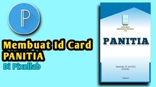 cara membuat id card panitia keren hanya menggunakan aplikasi pixellab