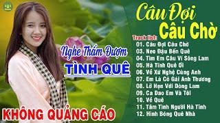 CÂU ĐỢI CÂU CHỜ, VỀ QUÊ - Thanh Ngân Gia Tiến | LK Dân Ca Xứ Nghệ Hay Nhất GÂY BÃO CỘNG ĐỒNG MẠNG