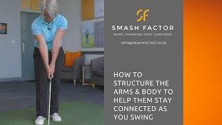 Structure your arms & body correctly to keep them connected during golf swing