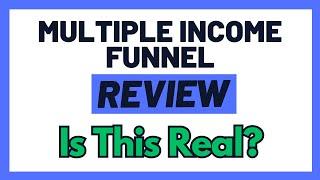 Multiple Income Funnel Review - Really Legit Or A Big Waste Of Time? (We Find Out)...