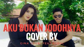 AKU BUKAN JODOHNYA | Cover by GINA YOUBI feat KJOUL