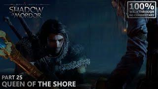 [Middle-Earth: Shadow of Mordor] 100% Walkthrough | 25.Part 25: Queen of the Shore