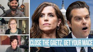 Close The Gaetz, Get Your Mace w/Ana Marie Cox - EVEN MORE NEWS