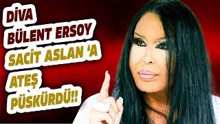 DİVA BÜLENT ERSOY SACİT ASLAN'A ATEŞ PÜSKÜRDÜ!!