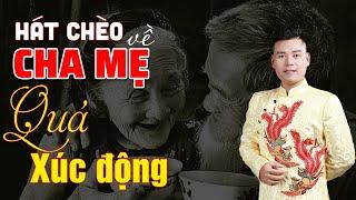 Hát Chèo về TÌNH CHA MẸ - Quá Đặc Sắc và Xúc Động || Thế Hoan Chèo