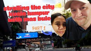 Strolling The City Kuala Lumpur with  Mas Bule