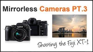 Photography Tips: Mirrorless Cameras Fuji XT-1 PT.3