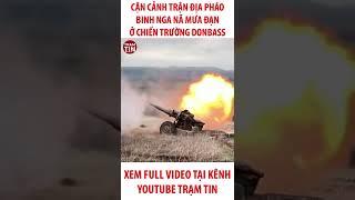 Cận Cảnh Trận Địa Pháo Binh Nga Nã Mưa Đạn Ở Chiến Trường Donbass #Shorts