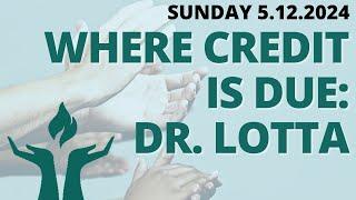 FirstU Sunday Service - May 12th - "Where Credit is Due: Dr. Lotta"