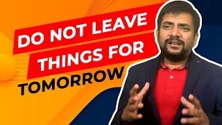 Do Not Leave Things for Tomorrow | Do it Today with Sawan Kumar | Best Career Coach in India