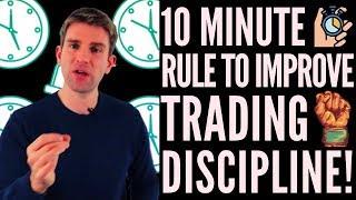 The 10-Minute Rule to Improve Trading Discipline ️