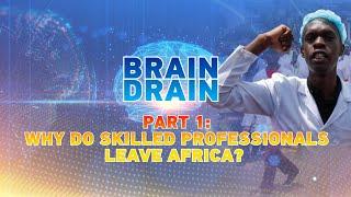 Talk Africa: Why do skilled professionals leave Africa?