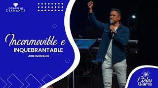 Inconmovible e Inquebrantable - Josh Morales