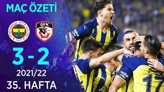 Fenerbahçe 3-2 Gaziantep FK MAÇ ÖZETİ | 35. Hafta - 2021/22