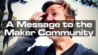 A Message to the Maker Community