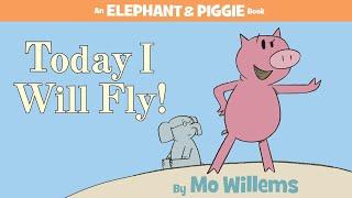 Today I Will Fly! by Mo Willems | An Elephant & Piggie Read Aloud