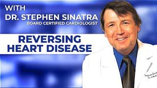 Reversing Heart Disease - Dr. Stephen Sinatra