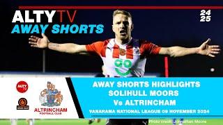 Solihull Moors Vs ALTRINCHAM | VNL | Alty TV Away Shorts | 09/11/2024