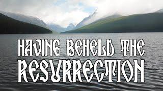 Having Beheld the Resurrection — Tone 6