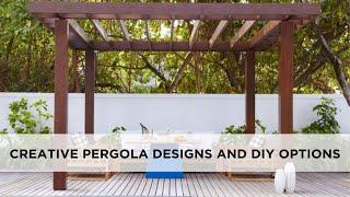 Creative Pergola Designs and DIY Options