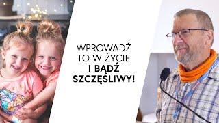 Wysłuchaj, wprowadź w życie i być szczęśliwszy! | dr inż. Jacek Pulikowski